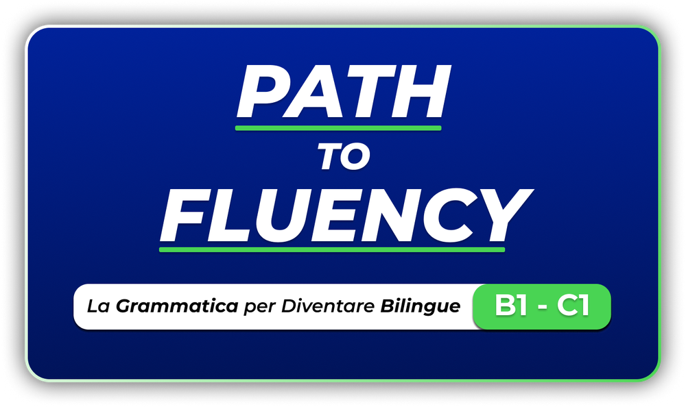 Path to Fluency, La Grammatica per Diventare Bilingue, livelli B1 B2 C1
