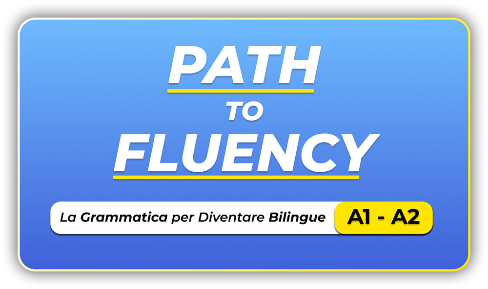 Path to Fluency, La Grammatica per Diventare Bilingue, livelli A1 e A2